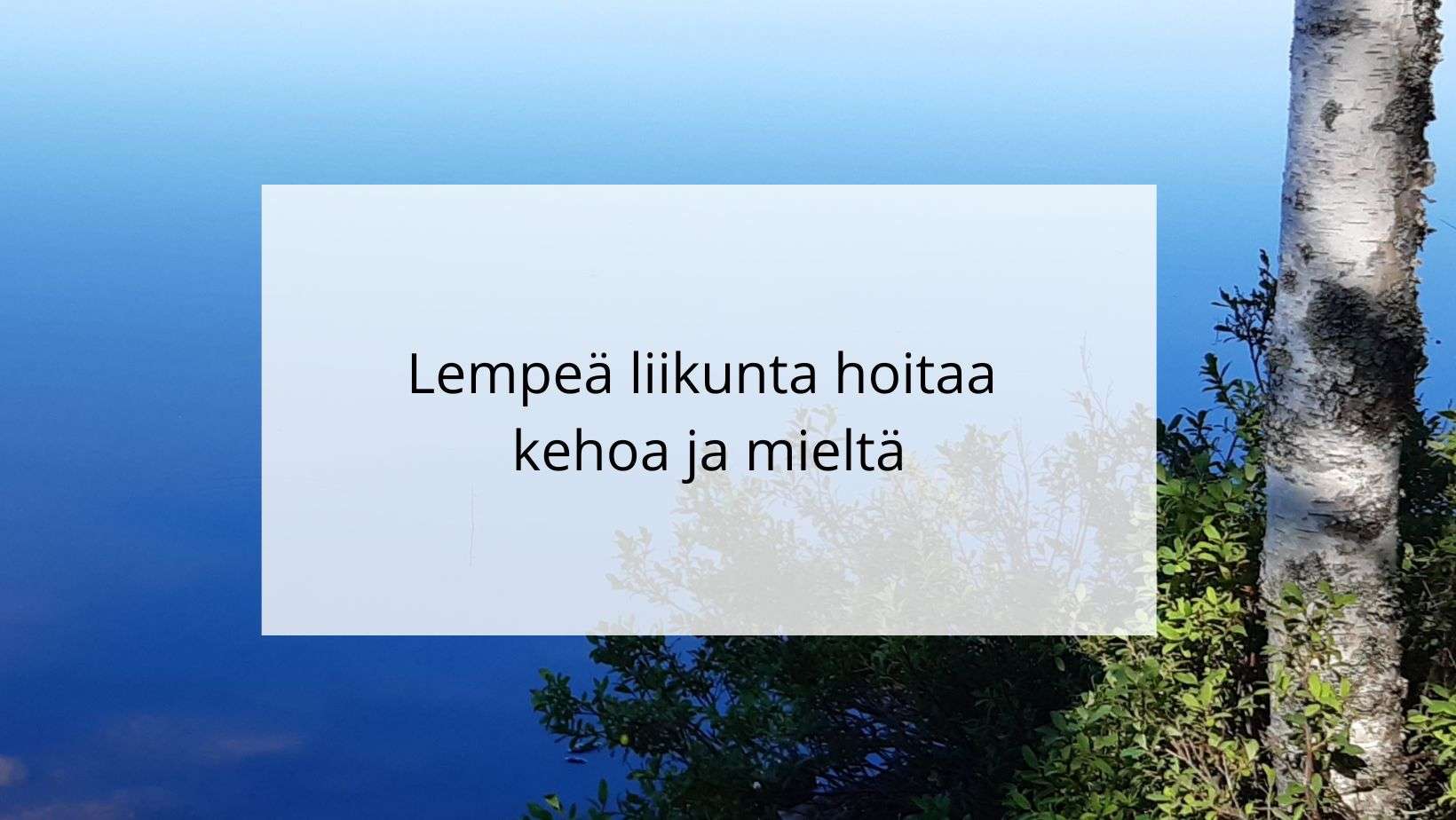 Lempeä liikunta hoitaa kehoa ja mieltä