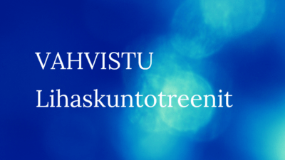 VAHVISTU - lihaskuntotreenit / 6 viikkoa